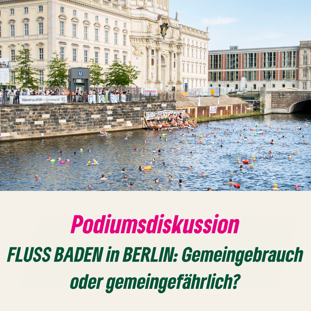 Podiumsdiskussion "FLUSS BADEN in BERLIN: Gemeingebrauch oder gemeingef&auml;hrlich?"